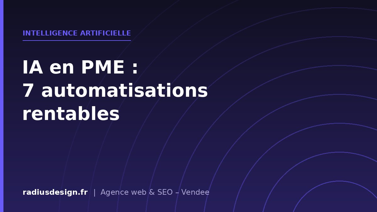 Intelligence artificielle en PME : 7 automatisations qui rapportent vraiment