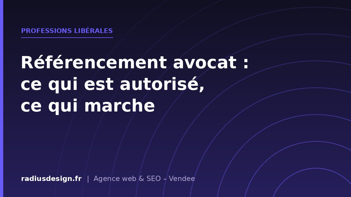 Professions libérales - Référencement pour avocats et professions libérales : ce que la déontologie autorise, et ce qui fonctionne